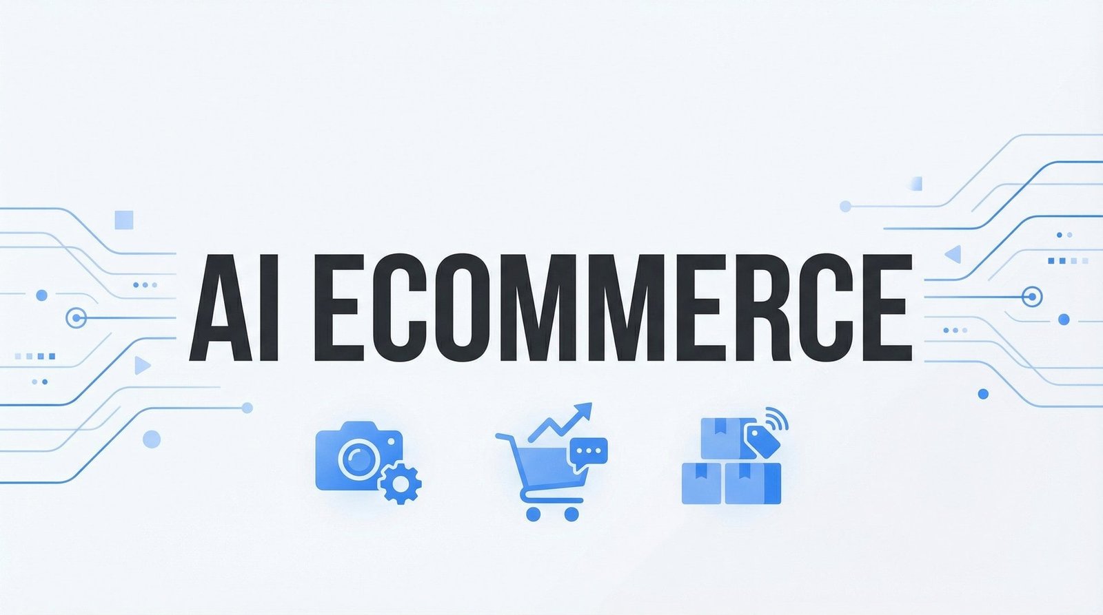 AI Ecommerce: How Artificial Intelligence Is Transforming Online Retail in 2026 AI Ecommerce: How Artificial Intelligence Is Transforming Online Retail in 2026
